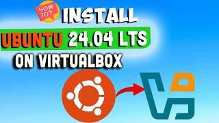 How to Install Ubuntu 24.04 LTS on VirtualBox in Windows 24H2: Step-by-Step Guide