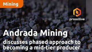 Andrada Mining CEO discusses phased approach to becoming a mid-tier producer