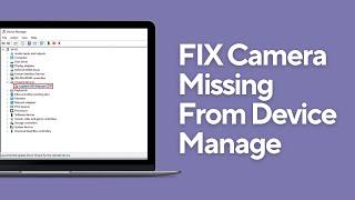 2024 FIX | Camera Missing From Device Manager Windows 10 11