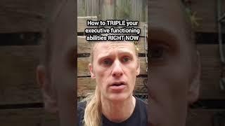 How to TRIPLE your executive functioning abilities RIGHT NOW