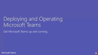 How to deploy and operate Microsoft Teams