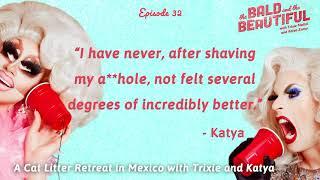 A Cat Litter Retreat in Mexico with Trixie and Katya | The Bald & the Beautiful with Trixie & Katya