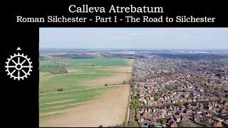 CALLEVA ATREBATUM, Roman Silchester, Part I - A Road to Calleva.