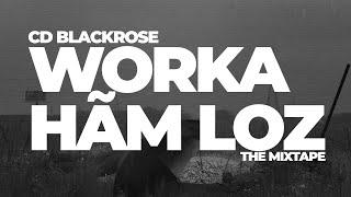 CD BlackRose - "WORKAHAMLOZ" THE MIXTAPE (OFFICIAL VISUALIZER)