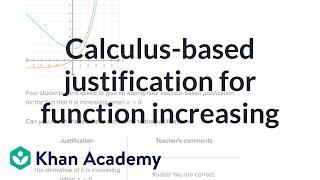 Calculus based justification for function increasing | AP Calculus AB | Khan Academy