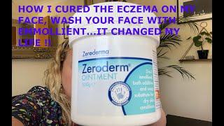 How to wash your face with Emollients, Zeroderm changed my life and cured the eczema on my face.