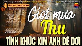 Tình Khúc Kim Anh Thập Niên 90 Để Đời - Giọt Mưa Thu | Tình Khúc Xưa Chọn Lọc Đắt Giá Vô Cùng