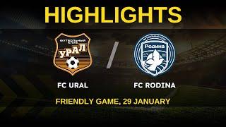 HIGHLIGHTS | FC Ural - FC Rodina | FRIENDLY GAME | January 30, 2022