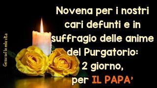 Novena per i nostri cari defunti e in suffragio delle anime del Purgatorio: 2°giorno, per il papà