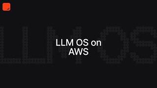 LLM OS on AWS