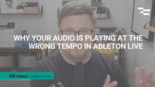 Why Your Audio is Playing at the Wrong Tempo in Ableton Live