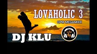 DJ KLU | LOVAHOLIC 3 | OPM MEGAMIXX | PLANET CLASSIC