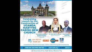 Fundraising Launch for the construction of Uganda Martyrs Parish New Church.