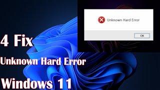 How to Fix "Unknown Hard Error" on Windows 11 [Step-by-Step Guide]