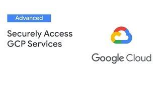 Keyless Entry: Securely Access GCP Services From Kubernetes  (Cloud Next '19)