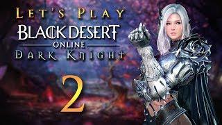 Let's Play Black Desert Online || Dark Knight Gameplay Part 2- 검은사막 다크나이트