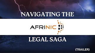 Navigating the AFRINIC legal Saga (Trailer)