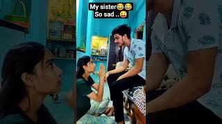 My sister|Wait for end #shorts #comedy #trendingshorts #funny #ytshorts #shortsfeed #entertainment