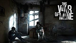 Прохождение This War of Mine Борис, Эмилия, Мейрин Часть 1