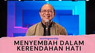 MENYEMBAH DALAM KERENDAHAN HATI  ||  MORNING WORSHIP 20 FEBRUARI 2023