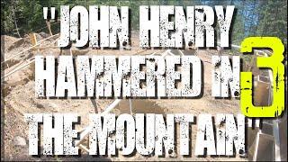 Building a Cabin in the Woods Series #03: " John Henry Hammered In The Mountain"