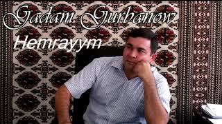 Gadam gurbanow -  Hemrayym  (Turkmen halk aydymy)