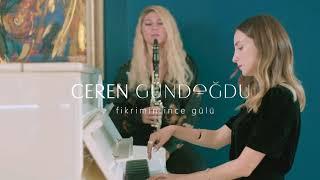 Ceren Gündoğdu - Fikrimin İnce Gülü