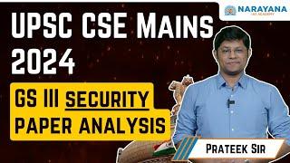 UPSC CSE Mains 2024 | GS III Security Paper Analysis | Narayana IAS Academy