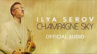 Champagne Sky  - ILYA SEROV (Official Audio)