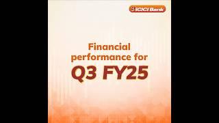 Financial performance for the Q3 FY25 | ICICI Bank
