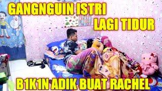 GANGGUIN ISTRI LAGI BOBOK DI TENGAH MALAM || MALAH DAPAT JATAH BENERAN