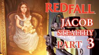 AMELIA’S DOLLHOUSE AND THE ROOK – REDFALL Jacob Hard Stealthy Gameplay Walkthrough Full Game Part 3