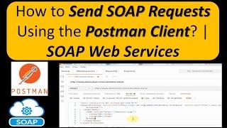 How to send SOAP Requests using the Postman Client? | SOAP Web Services | Web Services Tutorial