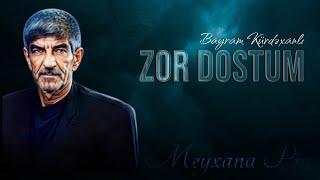 Bayram Kurdexanli - Zor Dostum 2023 ( Remix Meyxana Pro  )