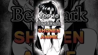 Top 10 best dark shonen anime #anime #mamga #dark #junjiitocollection