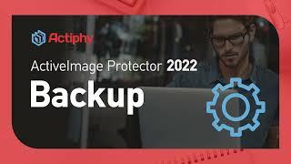 ActiveImage Protector 2022 - Backup erstellen