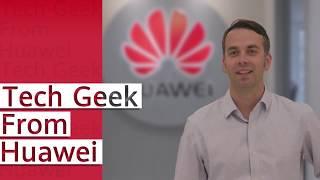 Huawei: Who Are We? A Tech Geek’s Dream Job