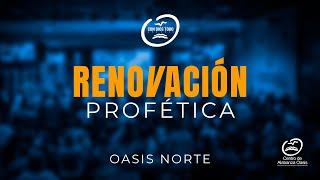 RENOVACIÓN PROFÉTICA - CENTRO DE ALABANZA OASIS NORTE