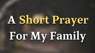 Dear Lord, I pray that You surround my family with Your loving arms. Keep us safe from harm and