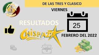 RESULTADOS DEL SORTEO CHISPAZO DE LAS TRES Y CHISPAZO CLASICO DEL VIERNES 25 DE FEBRERO DEL 2022