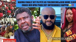 KARMA FINALLY HIT PETE AS YULEDOCHIE&JUJU HOME ELDERS CHASE HER KPAI PIKIN OUT UNTHINKABLE HAPPEn