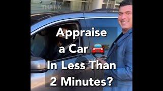 How to appraise a car fast simple and easy in under 2 minutes.