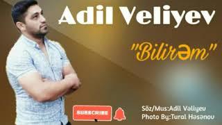 Adil Veliyev-Bilirem (2020yeni)