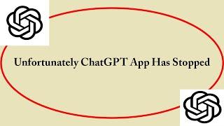 Fix ChatGPT Unfortunately Has Stopped | ChatGPT Stopped Problem | PSA 24