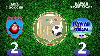 IPRO - SERIE B| AVIS 7 SOCCER 2-2 HAWAII TEAM STAFF