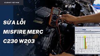 Chẩn đoán và Sửa Lỗi Misfire Merc C230 W203 - P0300