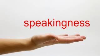 How to Pronounce speakingness - American English