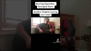 Burning Cigarettes- Strangely Steve