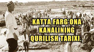 QO'L MEHNATIDA QURILGAN "KATTA FARG‘ONA KANALI" NING TARIXI.