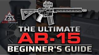 The Ultimate AR-15 Beginner's Guide. | AT3 Tactical